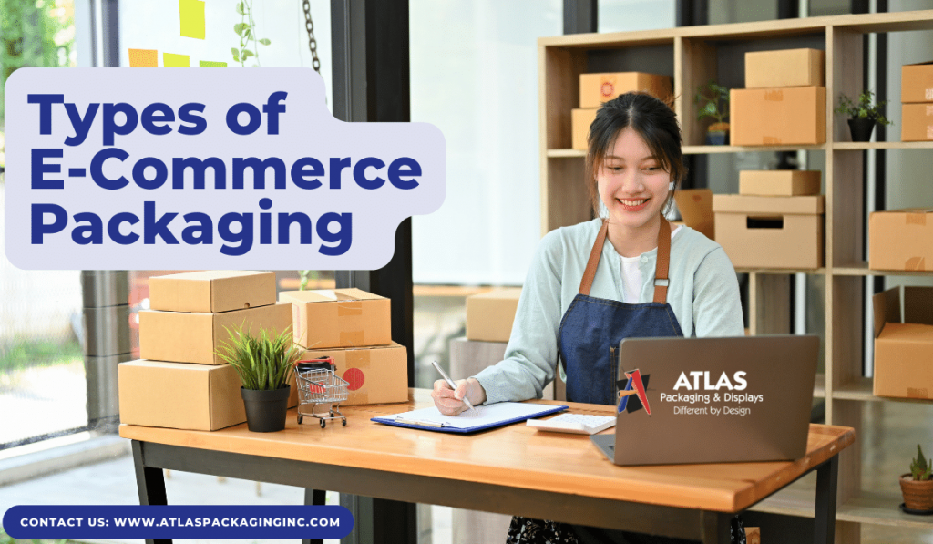 Types of E-Commerce Packaging - Atlaspackaginginc